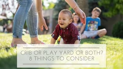 Crib or Play Yard or Both? 8 Things to Consider